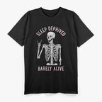 Funny Skeleton – Sleep Deprived Barely Alive T-Shirt